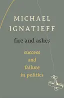 Feuer und Asche: Erfolg und Scheitern in der Politik - Fire and Ashes: Success and Failure in Politics