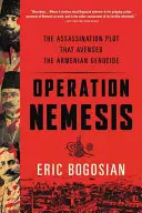 Operation Nemesis: Das Attentat, das den Völkermord an den Armeniern rächte - Operation Nemesis: The Assassination Plot That Avenged the Armenian Genocide