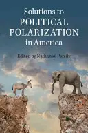 Lösungen für die politische Polarisierung in Amerika - Solutions to Political Polarization in America