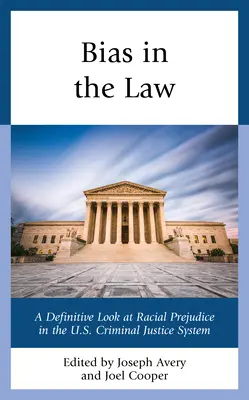 Vorurteile im Recht: Ein endgültiger Blick auf rassistische Vorurteile im US-Strafrechtssystem - Bias in the Law: A Definitive Look at Racial Prejudice in the U.S. Criminal Justice System