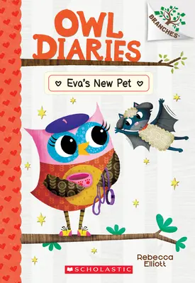 Evas neues Haustier: Ein Zweigbuch (Eulentagebücher #15), 15 - Eva's New Pet: A Branches Book (Owl Diaries #15), 15