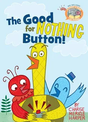 Der Taugenichts-Knopf! - The Good for Nothing Button!