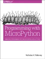 Programmieren mit Micropython: Eingebettete Programmierung mit Mikrocontrollern und Python - Programming with Micropython: Embedded Programming with Microcontrollers and Python