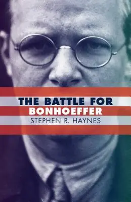 Der Kampf um Bonhoeffer - The Battle for Bonhoeffer