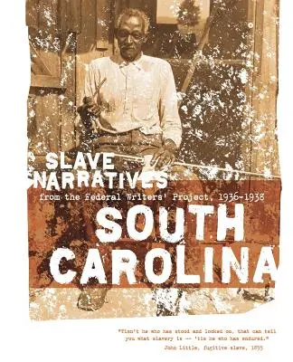 Sklavenerzählungen aus South Carolina: Sklavenerzählungen aus dem Federal Writers' Project 1936-1938 - South Carolina Slave Narratives: Slave Narratives from the Federal Writers' Project 1936-1938