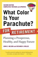Welche Farbe hat Ihr Fallschirm? für den Ruhestand: Planung einer erfolgreichen, gesunden und glücklichen Zukunft - What Color Is Your Parachute? for Retirement: Planning a Prosperous, Healthy, and Happy Future