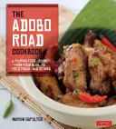 Das Adobo Road Cookbook: Eine Reise durch die philippinische Küche - vom Food Blog zum Food Truck und darüber hinaus [Philippinisches Kochbuch, 99 Rezepte] - The Adobo Road Cookbook: A Filipino Food Journey-From Food Blog, to Food Truck, and Beyond [Filipino Cookbook, 99 Recipes]