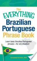 Alles über brasilianisches Portugiesisch: Lernen Sie grundlegende brasilianische portugiesische Redewendungen - für jede Situation! - The Everything Brazilian Portuguese Phrase Book: Learn Basic Brazilian Portuguese Phrases - For Any Situation!