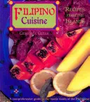Filipino-Küche: Rezepte von den Inseln: Kochrezepte von den Inseln - Filipino Cuisine: Recipes from the Islands: Recipes from the Islands