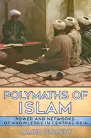 Polymaths of Islam: Macht und Netzwerke des Wissens in Zentralasien - Polymaths of Islam: Power and Networks of Knowledge in Central Asia