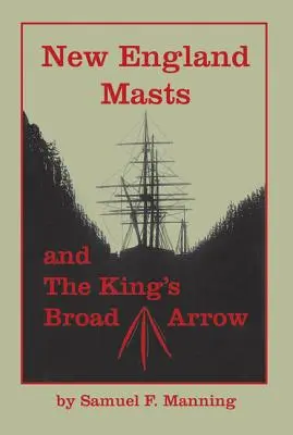 Neuengland-Masten: Und der breite Pfeil des Königs - New England Masts: And the King's Broad Arrow