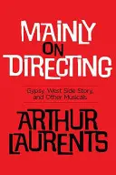 Hauptsächlich über das Regieführen: Gypsy, West Side Story und andere Musicals - Mainly on Directing: Gypsy, West Side Story and Other Musicals