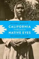 Kalifornien mit den Augen der Ureinwohner: Geschichte zurückgewinnen - California through Native Eyes: Reclaiming History