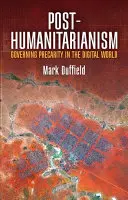 Post-Humanitarismus: Prekarität in der digitalen Welt regeln - Post-Humanitarianism: Governing Precarity in the Digital World