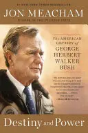 Schicksal und Macht: Die amerikanische Odyssee des George Herbert Walker Bush - Destiny and Power: The American Odyssey of George Herbert Walker Bush