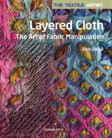 Geschichteter Stoff: Die Kunst der Stoffmanipulation - Layered Cloth: The Art of Fabric Manipulation