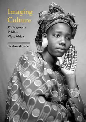 Bildende Kultur: Fotografie in Mali, Westafrika - Imaging Culture: Photography in Mali, West Africa