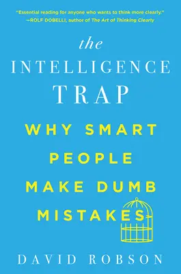Die Intelligenzfalle: Warum kluge Menschen dumme Fehler machen - The Intelligence Trap: Why Smart People Make Dumb Mistakes