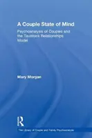 A Couple State of Mind: Die Psychoanalyse von Paaren und das Tavistock-Beziehungsmodell - A Couple State of Mind: Psychoanalysis of Couples and the Tavistock Relationships Model