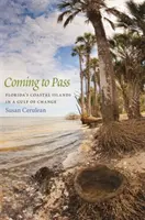 Coming to Pass: Floridas Küsteninseln in einem Golf des Wandels - Coming to Pass: Florida's Coastal Islands in a Gulf of Change