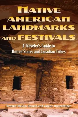 Native American Landmarks and Festivals: Ein Reiseführer für die Ureinwohner der Vereinigten Staaten und Kanadas - Native American Landmarks and Festivals: A Traveler's Guide to Indigenous United States and Canada