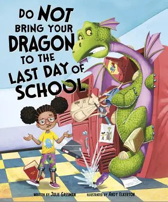 Nimm deinen Drachen nicht mit zum letzten Schultag - Do Not Bring Your Dragon to the Last Day of School