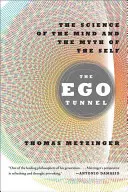 Der Ego-Tunnel: Die Wissenschaft des Geistes und der Mythos des Selbst - The Ego Tunnel: The Science of the Mind and the Myth of the Self