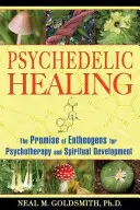 Psychedelische Heilung: Das Versprechen von Entheogenen für Psychotherapie und spirituelle Entwicklung - Psychedelic Healing: The Promise of Entheogens for Psychotherapy and Spiritual Development