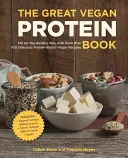 Das große vegane Eiweißbuch: Satt werden auf gesunde Weise mit mehr als 100 leckeren veganen Rezepten auf Eiweißbasis - Bohnen und Linsen - Pflanzen - The Great Vegan Protein Book: Fill Up the Healthy Way with More Than 100 Delicious Protein-Based Vegan Recipes - Includes - Beans & Lentils - Plants