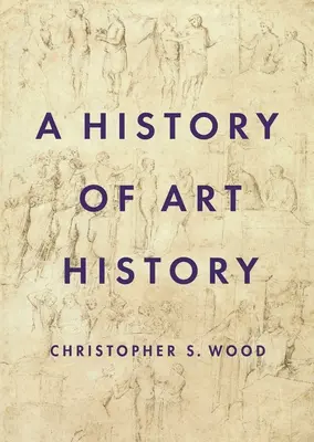 Eine Geschichte der Kunstgeschichte - A History of Art History