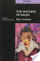 Die Herzogin von Malfi: Von John Webster (Revels Student Editions) - Duchess of Malfi: By John Webster (Revels Student Editions)