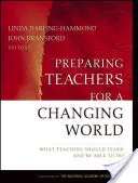 Vorbereitung von Lehrern auf eine sich verändernde Welt: Was Lehrer lernen und tun können sollten - Preparing Teachers for a Changing World: What Teachers Should Learn and Be Able to Do