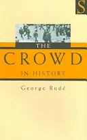 Die Menge in der Geschichte - Eine Studie über die Volksunruhen in Frankreich und England, 1730-1848 - Crowd in History - A study of popular disturbances in France and England, 1730-1848