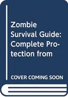 Zombie Survival Guide - Vollständiger Schutz vor den lebenden Toten - Zombie Survival Guide - Complete Protection from the Living Dead