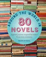 In 80 Romanen um die Welt: Eine globale Reise, inspiriert von Schriftstellern aus allen Kontinenten - Around the World in 80 Novels: A Global Journey Inspired by Writers from Every Continent