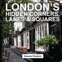 Londons versteckte Ecken, Gassen und Plätze - London's Hidden Corners, Lanes & Squares