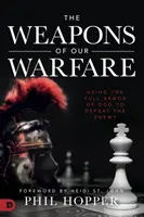 Die Waffen unserer Kriegsführung: Die volle Waffenrüstung Gottes zum Sieg über den Feind einsetzen - The Weapons of Our Warfare: Using the Full Armor of God to Defeat the Enemy