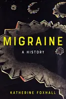 Migräne: Eine Geschichte - Migraine: A History