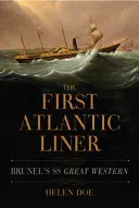 Der erste Atlantikdampfer: Brunels großes westliches Dampfschiff - The First Atlantic Liner: Brunel's Great Western Steamship