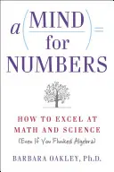 Ein Kopf für Zahlen: Wie Sie in Mathematik und Naturwissenschaften brillieren (selbst wenn Sie in Algebra durchgefallen sind) - A Mind for Numbers: How to Excel at Math and Science (Even If You Flunked Algebra)