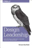 Design-Führung: Wie Top-Design-Führungskräfte erfolgreiche Organisationen aufbauen und wachsen lassen - Design Leadership: How Top Design Leaders Build and Grow Successful Organizations