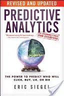 Vorhersagende Analytik: Die Macht, vorherzusagen, wer klicken, kaufen, lügen oder sterben wird - Predictive Analytics: The Power to Predict Who Will Click, Buy, Lie, or Die