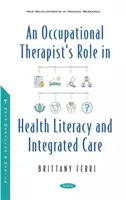 Die Rolle der Ergotherapeutin bei der Gesundheitskompetenz und der integrierten Versorgung - Occupational Therapist's Role in Health Literacy and Integrated Care