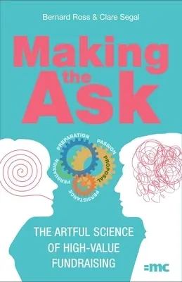 Die Bitte stellen: Die Kunst des wertvollen Fundraisings - Making the Ask: The Artful Science of High-Value Fundraising