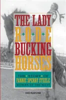 Lady Rode Bucking Horses: Die Geschichte von Fannie Sperry Steele, einer Frau des Westens - Lady Rode Bucking Horses: The Story of Fannie Sperry Steele, Woman of the West