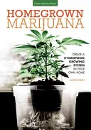 Selbstgezogenes Marihuana: Ein hydroponisches Anbausystem für Ihr eigenes Zuhause - Homegrown Marijuana: Create a Hydroponic Growing System in Your Own Home