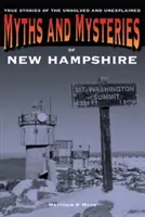 Mythen und Geheimnisse von New Hampshire: Wahre Geschichten des Ungelösten und Ungeklärten - Myths and Mysteries of New Hampshire: True Stories of the Unsolved and Unexplained
