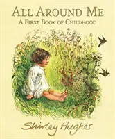 Alles um mich herum - Ein erstes Buch über die Kindheit - All Around Me - A First Book of Childhood