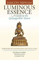 Leuchtende Essenz: Ein Leitfaden zum Guhyagarbha-Tantra - Luminous Essence: A Guide to the Guhyagarbha Tantra