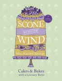 Scone with the Wind: Kuchen und Gebäck mit einem literarischen Twist - Scone with the Wind: Cakes and Bakes with a Literary Twist